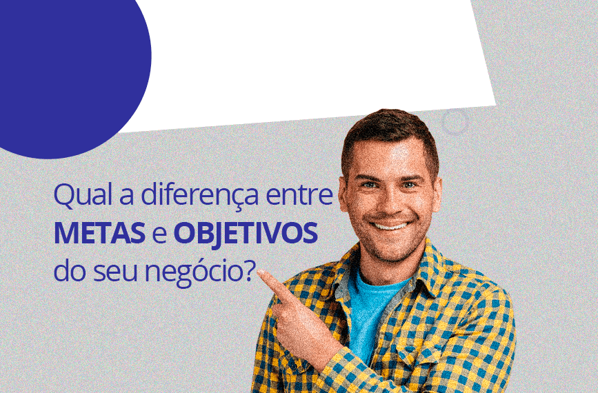 Qual a diferença entre metas e objetivos do seu negócio? – Unicon Betim